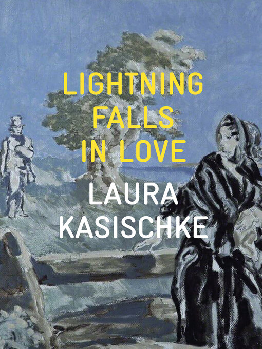 Title details for Lightning Falls in Love by Laura Kasischke - Available